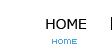ＨＯＭＥ