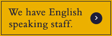 We have English speakin staff.